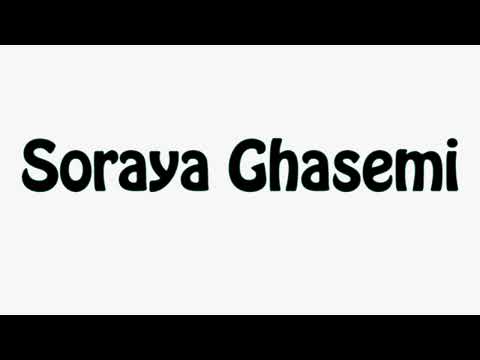 Learn How To Pronounce Soraya Ghasemi
