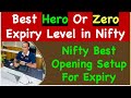 Best Hero Or Zero Expiry Level In Nifty Nifty Best Opening Setup For Expiry