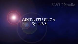 Download lagu Lirik lagu Cinta itu buta- uks mp3 Download lagu Lirik lagu Cinta itu buta- uks mp3