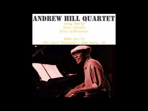 Andrew Hill Quartet  - 2006-06-15, JVC Jazz Festival, New York, NY