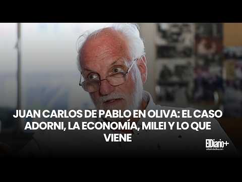 Juan Carlos de Pablo en Oliva: hay un impacto mucho menor del caso Adorni que lo que dicen 