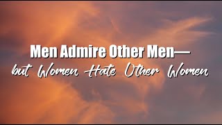 🔴 Men Admire Other Men - but Women Hate Other Women | CRP