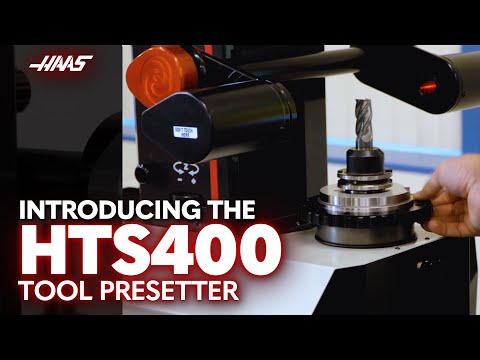 The Haas HTS400 Tool Presetter - Haas Automation, Inc.