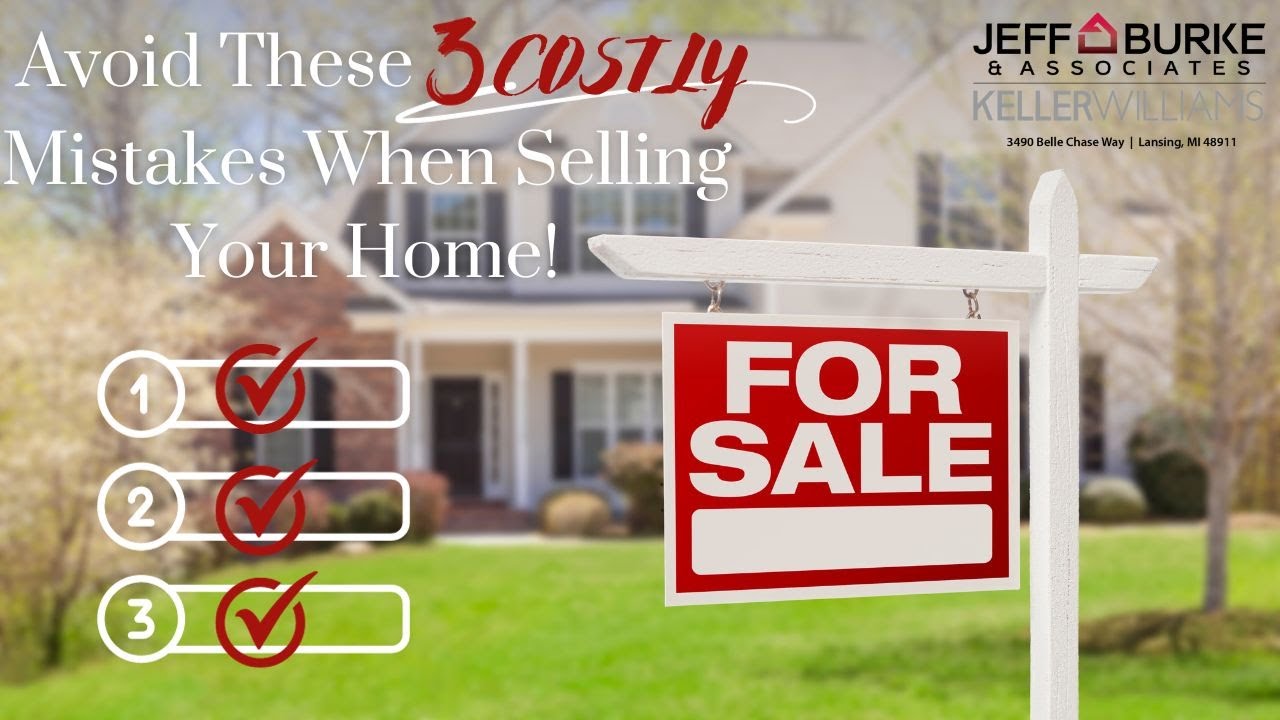Selling Your Home: Steer Clear of These 3 Costly Errors