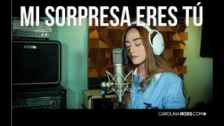 Mi sorpresa fuiste tú - Calibre 50 (Carolina Ross cover)
