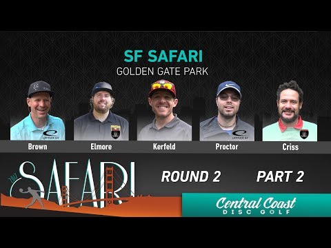 2017 SF Safari Round 2 Part 2 (Brown, Elmore, Kerfeld, Proctor, Criss)