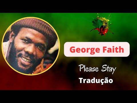 George Faith -  Please Stay -Tradução