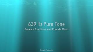 639 Hz - Balance Emotions and Elevate Mood - 1 Hour