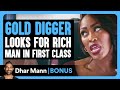 GOLD DIGGER Looks For RICH MAN In First Class | Dhar Mann Bonus!