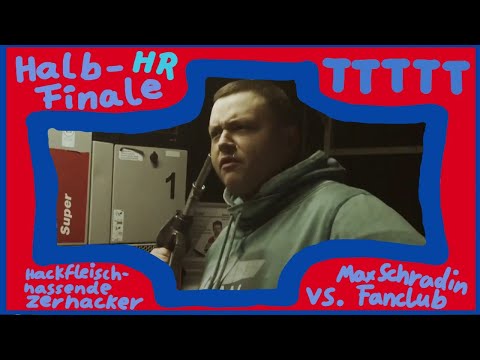 Die Hackfleischhassendenzerhacker vs. Max Schradin Fanclub | TTTTT HALBFINALE HR (2/2)