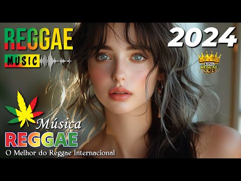 REGGAE DO MARANHÃO 2024 • O MELHOR DO REGGAE INTERNACIONAL • REGGAE REMIX 2024 SELEÇÃO TOP
