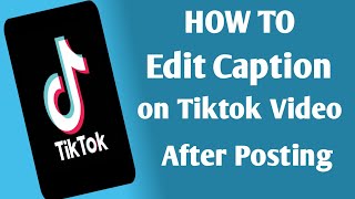 CAN YOU EDIT TIKTOK CAPTION AFTER POSTING || New Process 2023