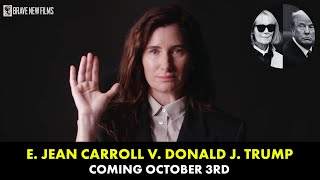 COMING SOON: E. Jean Carroll V. Donald J. Trump • BRAVE NEW FILMS (BNF)