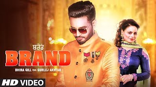 Brand: Dhira Gill, Gurlej Akhtar (Full Song) Harry-Sharan | Nishan Hans | Latest Punjabi Songs 2019