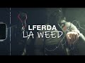 LFERDA - LA WEED (Clip Officiel) Prod. @Ali Moriva