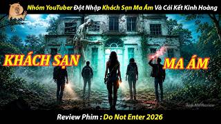 [REVIEW PHIM] Nhóm YouTuber Đột Nhập Khách Sạn Ma Ám Và Cái Kết Kinh Hoàng ll Do Not Enter 2026