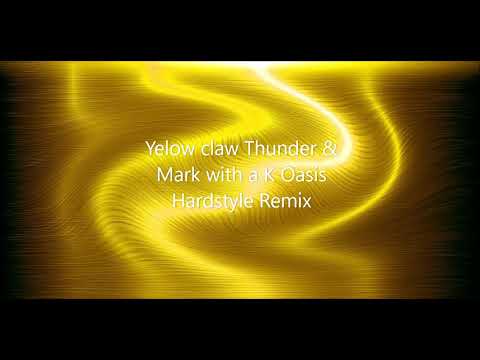 Thunder (Yelow Claw) & Oasis (Mark with a K) Hardstyle Remix!