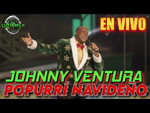 JOHNNY VENTURA POPURRÍ NAVIDEÑO INOLVIDABLE EN VIVO EXCLUSIVO