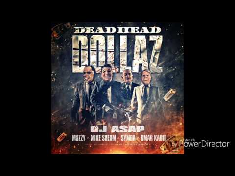 DJ ASAP Ft. Mozzy x Mike Sherm x Symba x Omar Kadir - Dead Head Dollaz