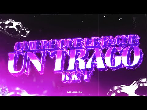 QUIERE QUE LE PAGUE UN TRAGO 🍹- RKT - MAMBO DJ /// TEAM RKT // LA SOGA RKT - [TIK TOK]🍹