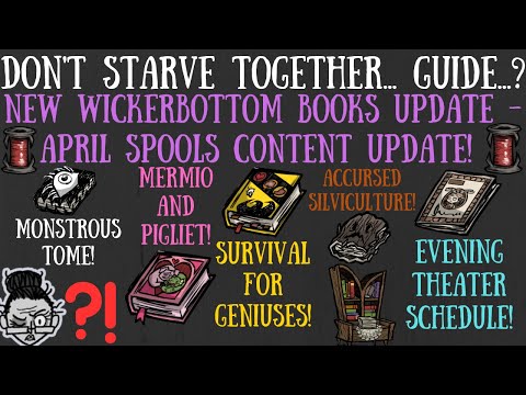 NEW WICKERBOTTOM BOOKS UPDATE! 5 FREE & RANDOM APRIL SPOOLS NOVELS - Don't Starve Together... Guide?