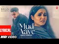 MUD AAVE (Full Video) With Lyrics | Khan Saab | Latest Punjabi Songs 2024 | T-Series