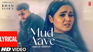 MUD AAVE (Full Video) With Lyrics  Khan Saab  Late