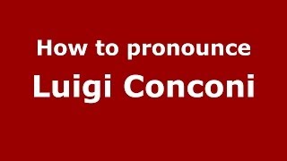 How to pronounce Luigi Conconi