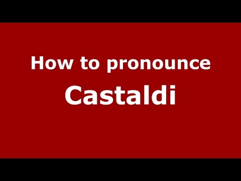 How to pronounce Castaldi