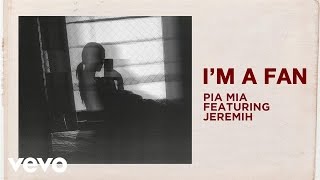 Pia Mia - I&#39;m A Fan (Audio) ft. Jeremih