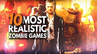 10 Most Realistic Zombie Games