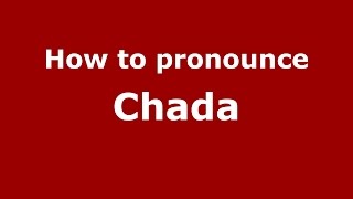 How to pronounce Chada