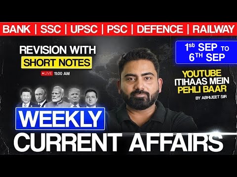 WEEKLY Current Affairs | 1st Sep to 6th Sep | Current Affairs Revision w Short Notes |Abhijeet Sir