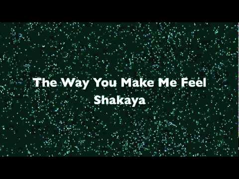 Shakaya The Way You Make Me Feel (GOOD)