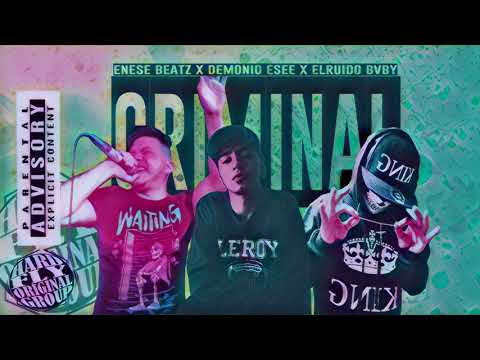 CRIMINAL   ENESEBEATZ x DEMONIO ESEE x ELRUIDO BVBY