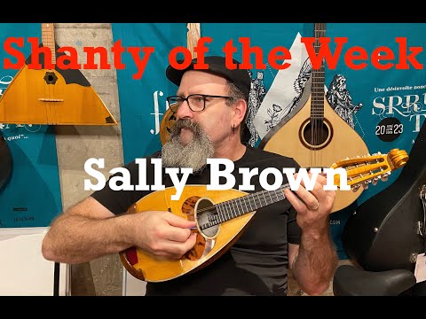 Seán Dagher's Shanty of the Week 21 Sally Brown