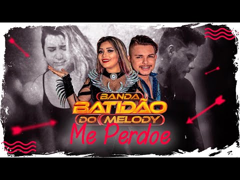 Banda Batidão do Melody - Me Perdoe (Clipe Oficial)