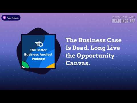 The Business Case Is Dead. Long Live the Opportunity Canvas.