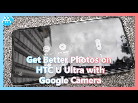 Get Better Photos on HTC U Ultra with Google Camera | Mister Techs
