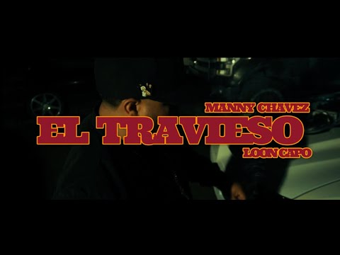 Manny Chavez, Loon Capo - El Travieso (Video Oficial) [Prodby. 4:20 BEATZ]