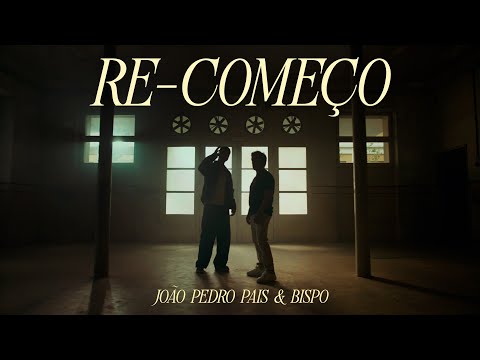 JOÃO PEDRO PAIS & BISPO | RE-COMEÇO