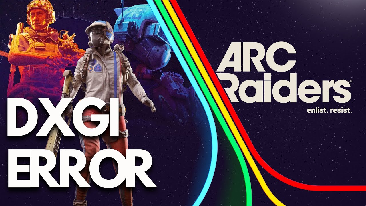 ARC Raiders DXGI_ERROR_DEVICE_HUNG/DXGI_ERROR_DEVICE_REMOVED/DXGI_INTERNAL_ERROR/GPU Crash FIX