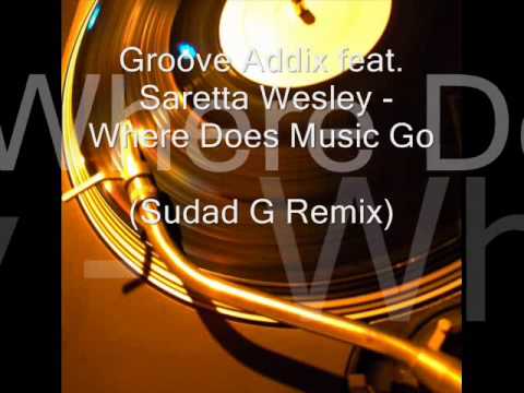 Groove Addix ft. Saretta Wesley - Where Does Music Go (Sudad G Remix)