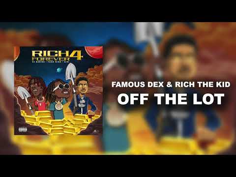 Famous Dex & Rich The Kid - Off The Lot [Official Audio]