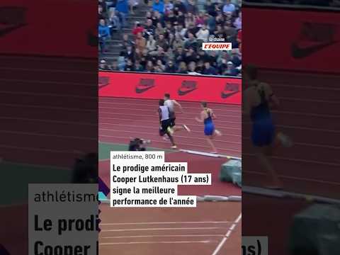 🔥L'Américian de 17 ans Cooper Lutkenhaus s’impose sur 800 m et signe la meilleure perf' de l’année