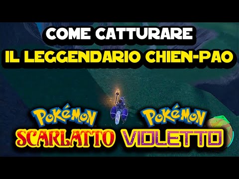 Come catturare i leggendari - Chien-Pao - Pokemon Scarlatto e Violetto