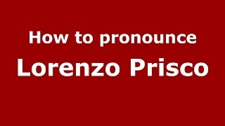 How to pronounce Lorenzo Prisco