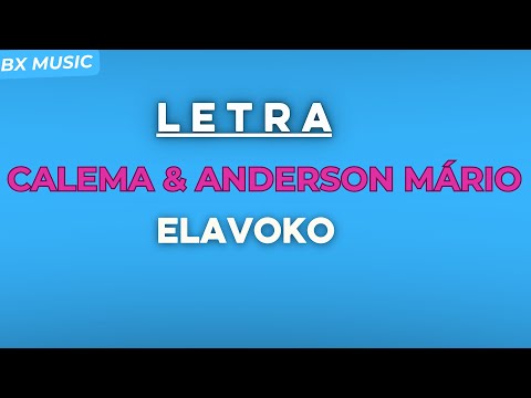 Calema ft. Anderson M&aacute;rio- Elavoko (Lyric, Letra)