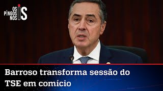 Barroso ataca Bolsonaro em última sessão no comando do TSE