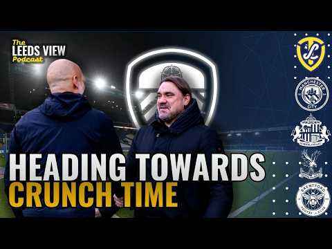 Heading Towards Crunch Time | The Leeds View Podcast. With Andrea Russo